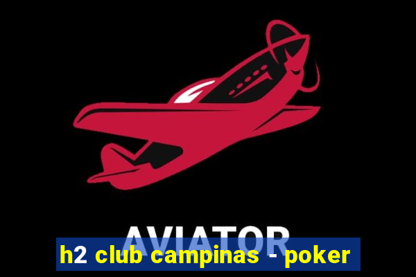 h2 club campinas - poker