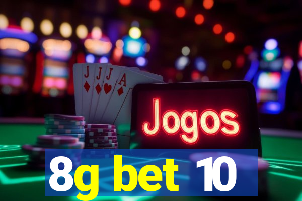 8g bet 10