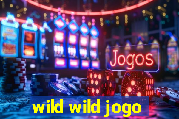 wild wild jogo