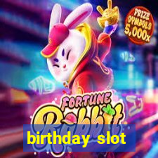 birthday slot