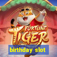 birthday slot