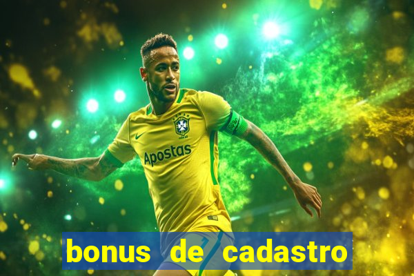 bonus de cadastro sem deposito