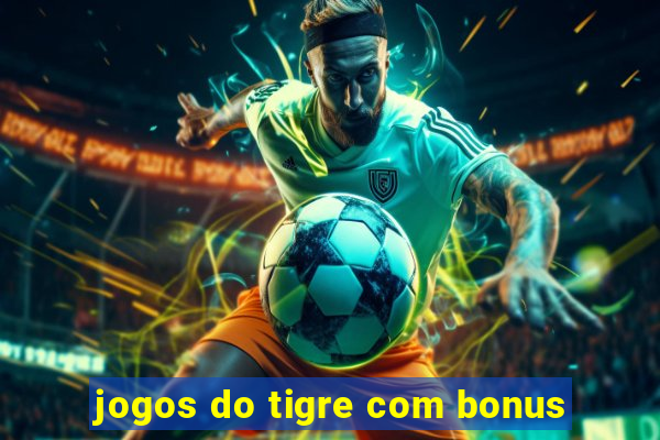 jogos do tigre com bonus