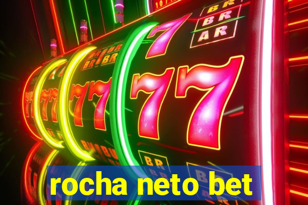 rocha neto bet