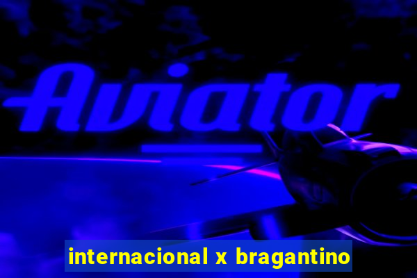 internacional x bragantino