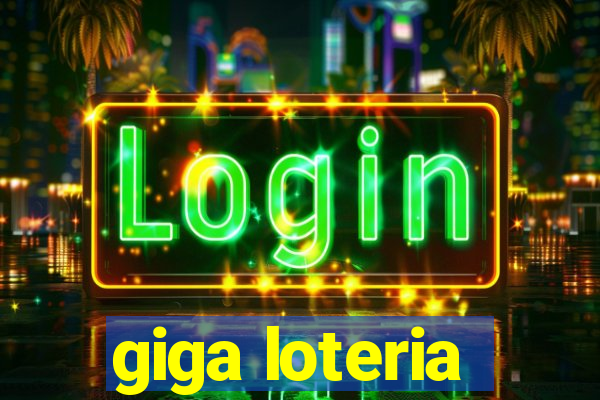 giga loteria