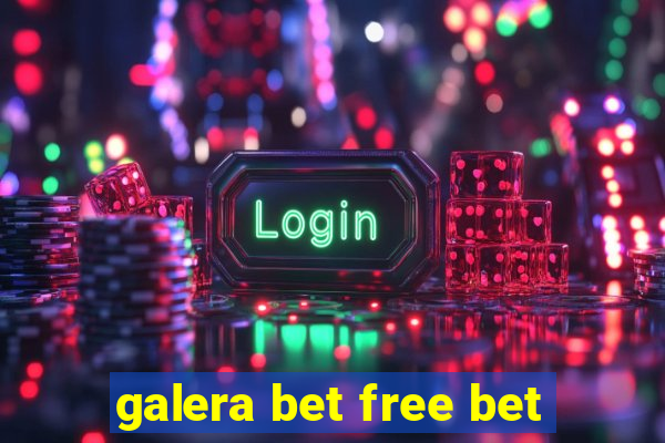 galera bet free bet