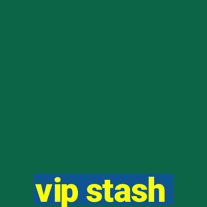 vip stash