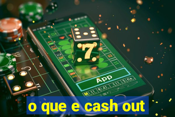 o que e cash out