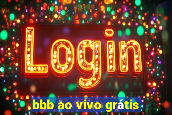 bbb ao vivo grátis