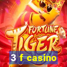 3 f casino