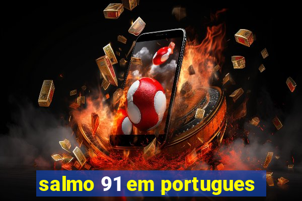 salmo 91 em portugues