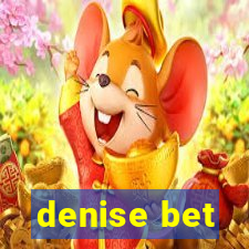 denise bet