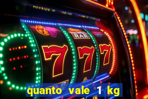 quanto vale 1 kg de lacre de latinha 2024