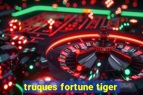 truques fortune tiger