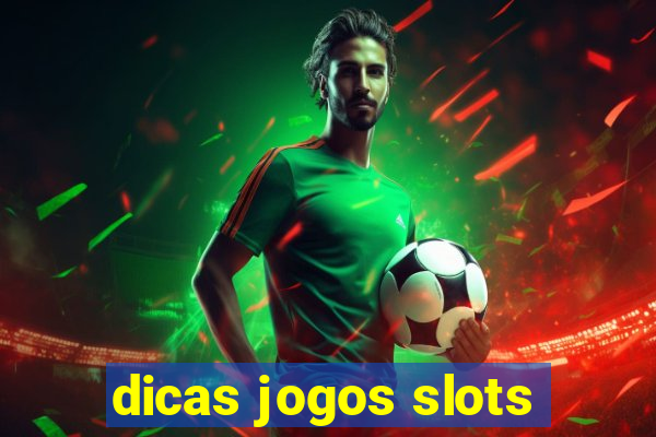 dicas jogos slots