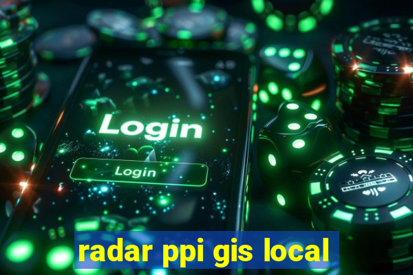 radar ppi gis local