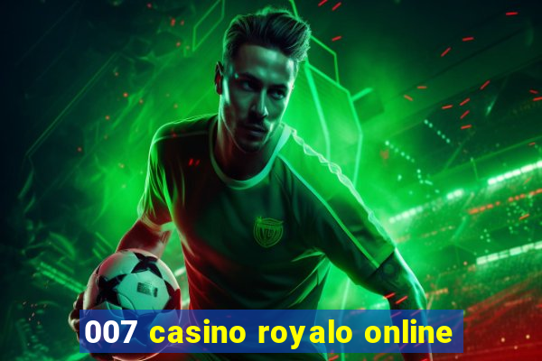 007 casino royalo online