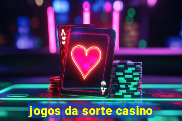 jogos da sorte casino