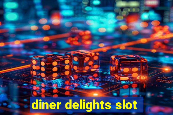 diner delights slot