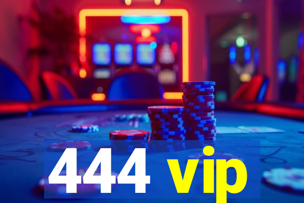 444 vip