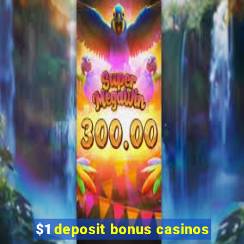 $1 deposit bonus casinos