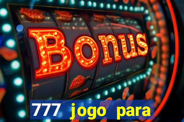 777 jogo para ganhar dinheiro