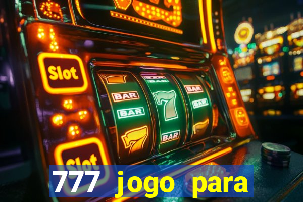 777 jogo para ganhar dinheiro