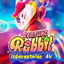 interestelar 4k dublado download