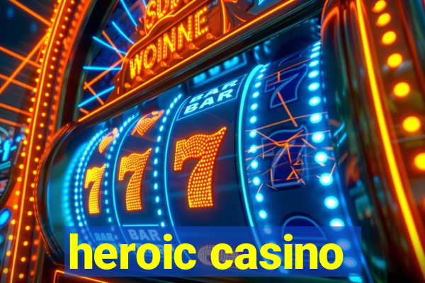 heroic casino