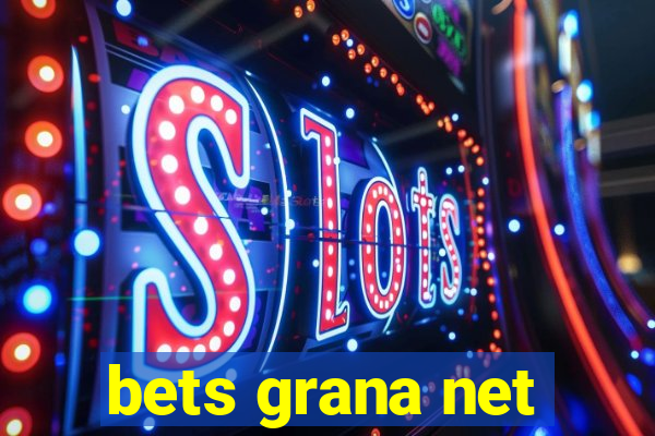 bets grana net