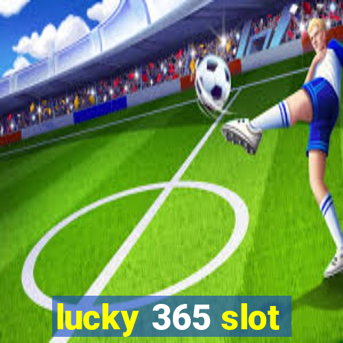 lucky 365 slot