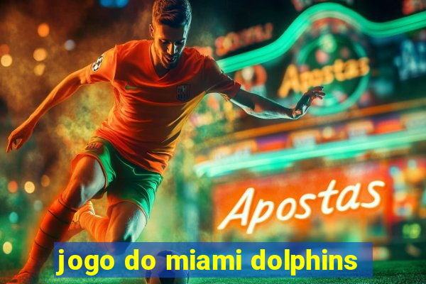 jogo do miami dolphins