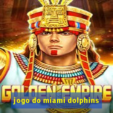 jogo do miami dolphins