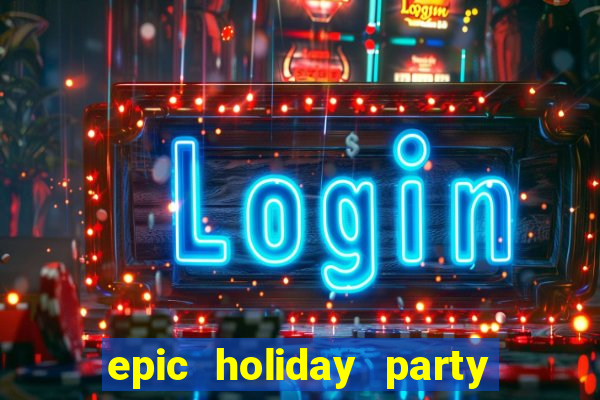 epic holiday party slot free play