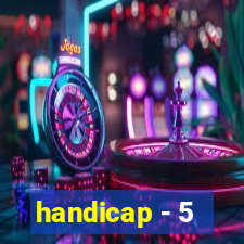 handicap - 5