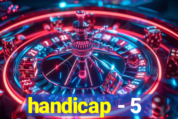 handicap - 5