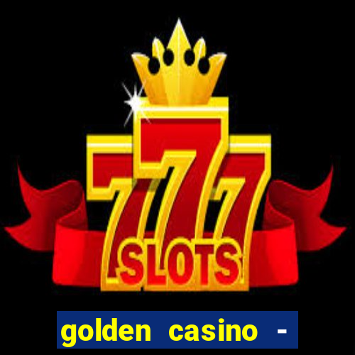 golden casino - slots games