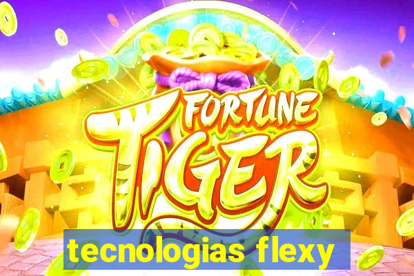 tecnologias flexy