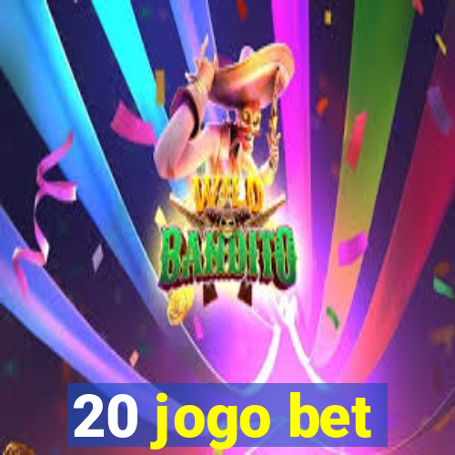 20 jogo bet