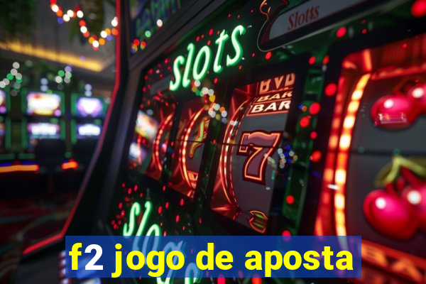 f2 jogo de aposta