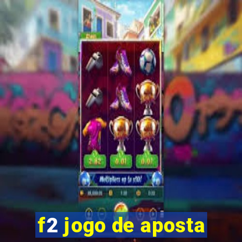 f2 jogo de aposta