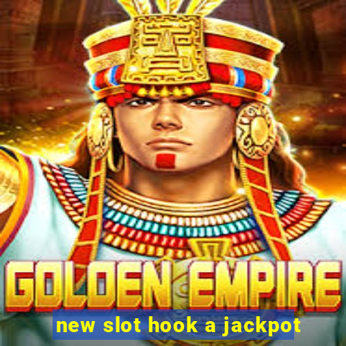 new slot hook a jackpot