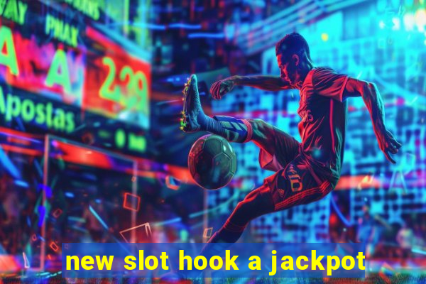 new slot hook a jackpot