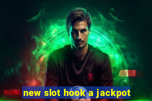 new slot hook a jackpot