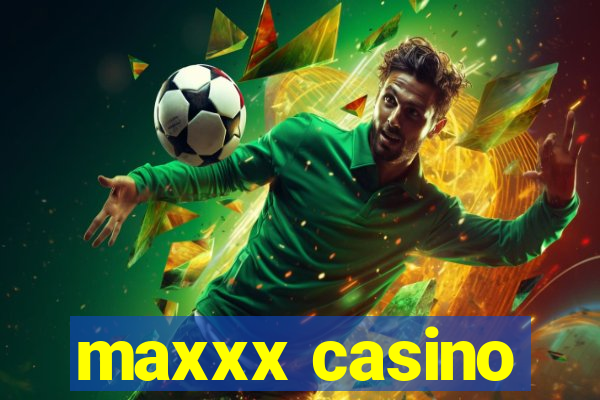 maxxx casino