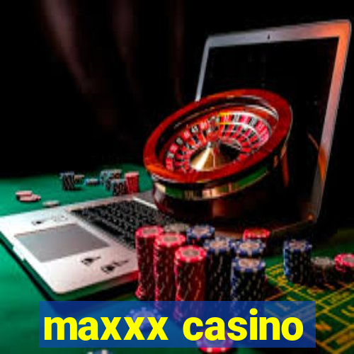 maxxx casino