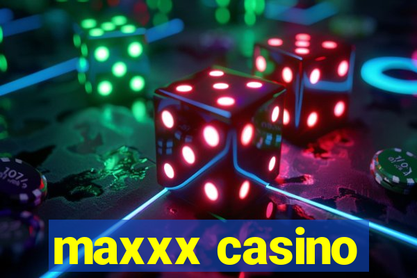 maxxx casino