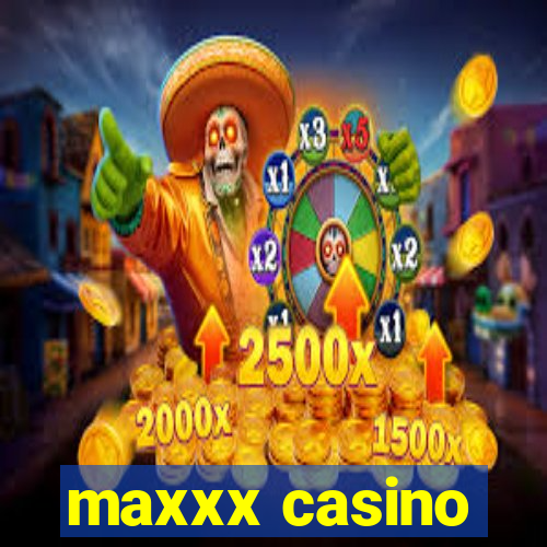 maxxx casino