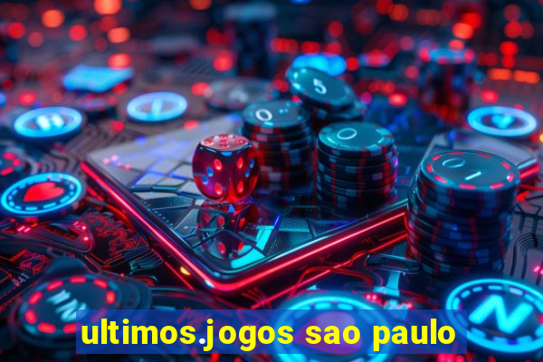 ultimos.jogos sao paulo